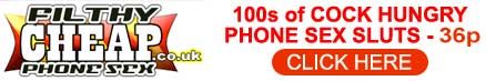 Filthy Cheap Phone Sex - 35p